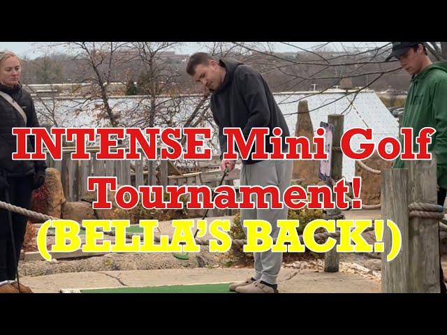 INTENSE Mini Golf Tournament | BELLA’S BACK!