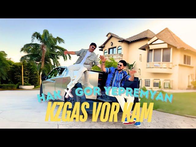 HAK ft. GOR YEPREMYAN - KZGAS VOR KAM