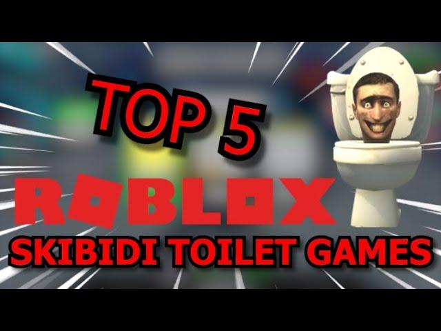 Top 5 Skibidi Toilet Games on Roblox