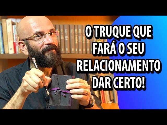 ESTE TRUQUE FARÁ SEU RELACIONAMENTO DAR CERTO | Marcos Lacerda, psicólogo