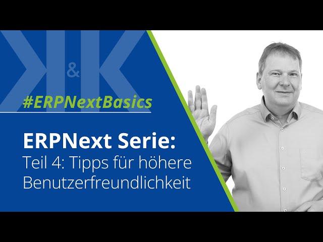 ERPNext Serie: Teil 4: Tipps für höhere Benutzerfreundlichkeit | K&K Software AG | K&K Software AG