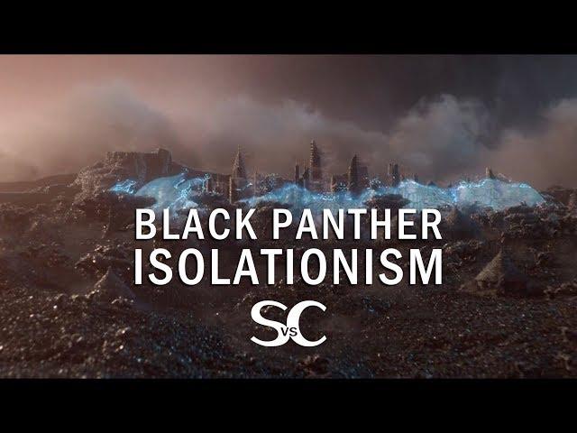 BLACK PANTHER Isolationism | Science vs Cinema