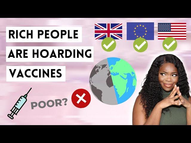 RICH PEOPLE ARE HOARDING VACCINES! | Consequences of Vaccine Nationalism | The Vaccine Apartheid