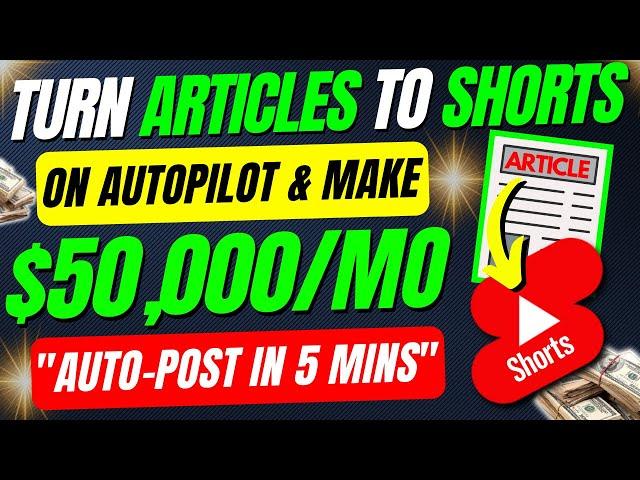 How To Make Money On YouTube TURNING Articles Into SHORTS For FREE ($50,000/Mo Niche)
