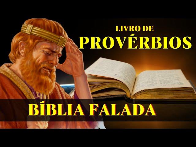 Livro de Provérbios - Sábias Palavras de Salomão - Bíblia Falada