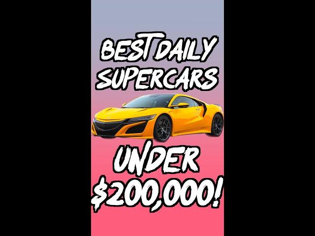 The BEST Daily Sports Cars under $200,000!