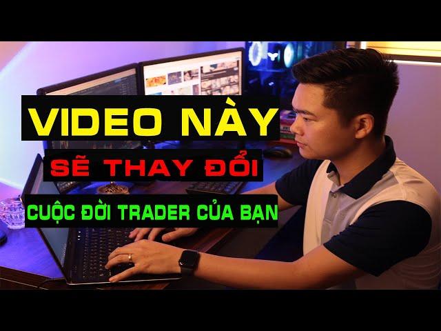 Video này sẽ thay đổi tư duy trong cuộc đời trader của bạn!