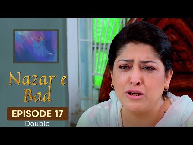 Nazr-e-Bad | Drama | Double | Episode 17 | Hum TV | Azfar Rehman | Sarah Khan | Ali Abbas