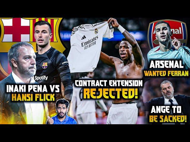 Vinicius Rejected Madrid’s Contract, Flick and Inaki Pena Fight details, Ferran to Arsenal, AngeSack