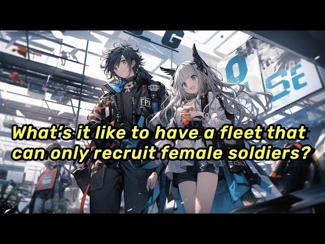 EP | 4 What’s it like to have a fleet that can only recruit female soldiers?