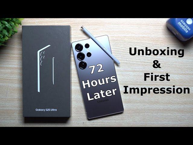 Galaxy S25 Ultra Unboxing and First Impressions After 72 Hours