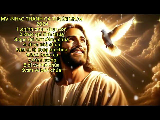 MV NHẠC THÁNH CA TUYỂN CHỌN HAY NHẤT 2024 _CHÍNH CHÚA CHỌN CON _TRỌN ĐỜI CON DÂNG CHÚA #jesus #love