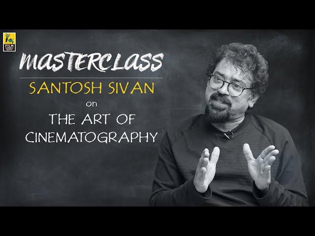 Santosh Sivan On The Art Of Cinematography | Masterclass | Vishal Menon