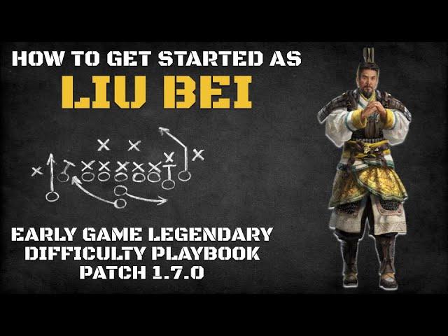 How to Get Started as Liu Bei | Early Game Legendary Difficulty Playbook Patch 1.7.0