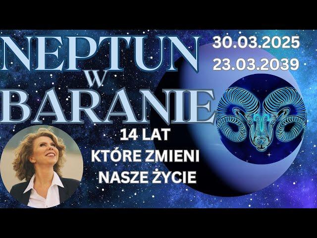 NEPTUN W BARANIE  30.03.2025 - 23.03.2039 Co oznacza dla wszystkich znaków zodiaku?