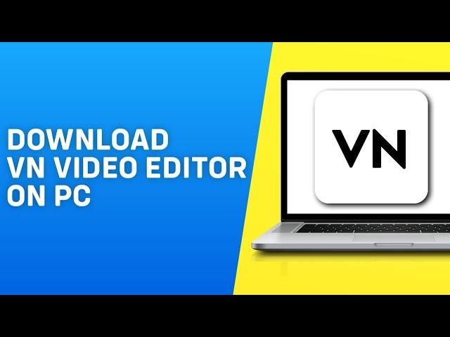 How to Download VN Video Editor on PC / Windows 11,7,8,10 (2024)