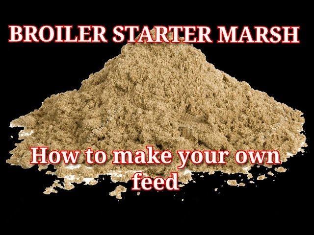 How to make your own poultry feed | Broiler Starter Marsh Formulae (Part 3)