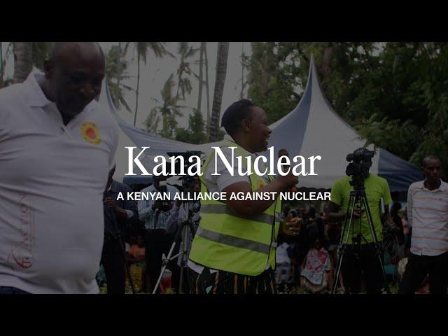 Kana Nuclear: A Kenyan Alliance Against Nuclear