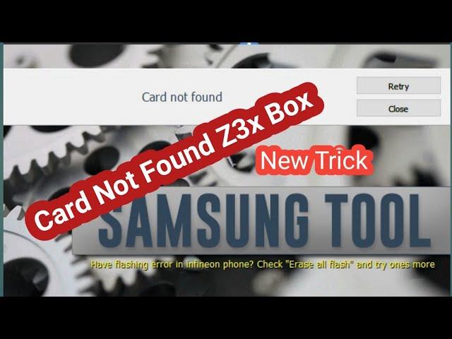 Card Not Found Z3x Box Samsung Tools | New Trick 100% Wirking 2024