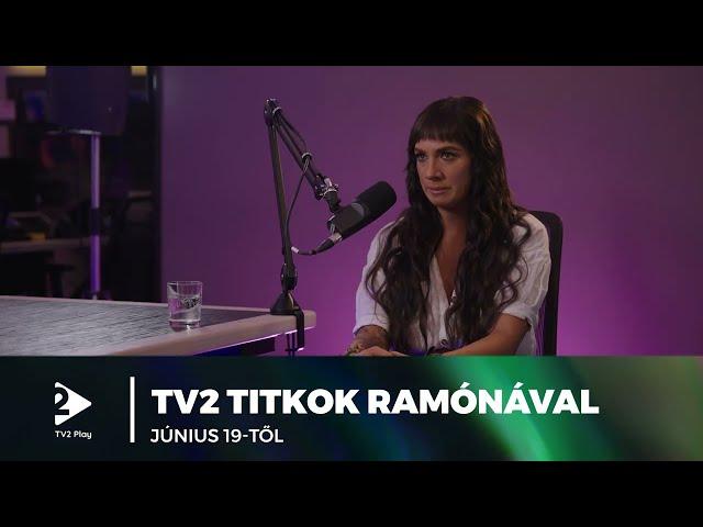 TV2 Titkok Ramónával - szerdán Tóth Gabival a TV2 Play-en!