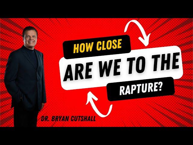 How Close Are We To The Rapture?