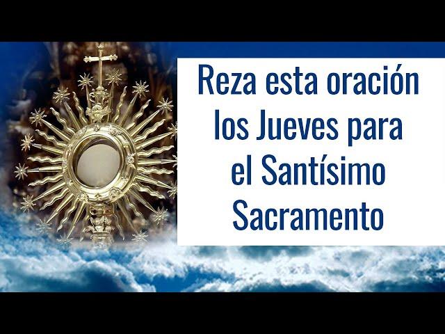 Oración para el Santísimo Sacramento del Altar - Oraciones para los Jueves