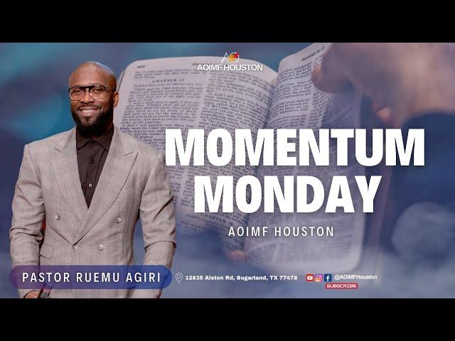 Momentum Monday | Pastor Ruemu Agiri | AOIMF Houston