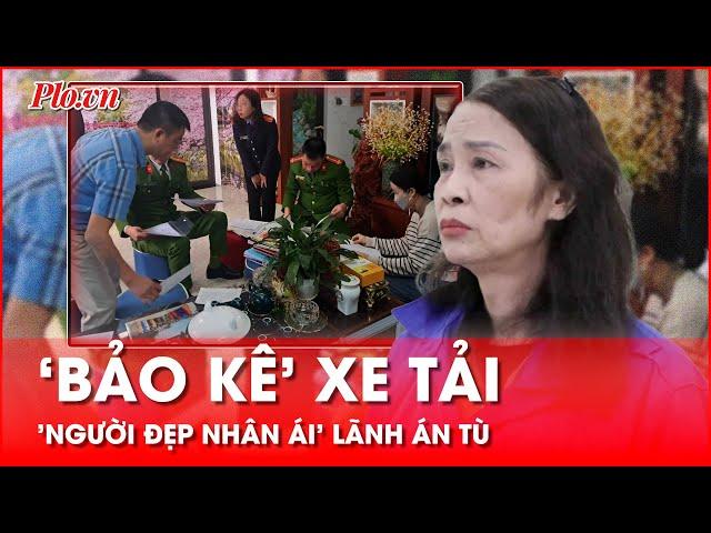 'Người đẹp nhân ái' lãnh án vì mượn danh báo chí ‘bảo kê’ xe tải - PLO