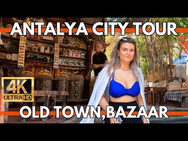 ANTALYA TURKEY CITY CENTER 4K WALKING TOUR TRAVEL GUIDE,OLD TOWN,GRAND BAZAAR MARKET,RESTAURANTS