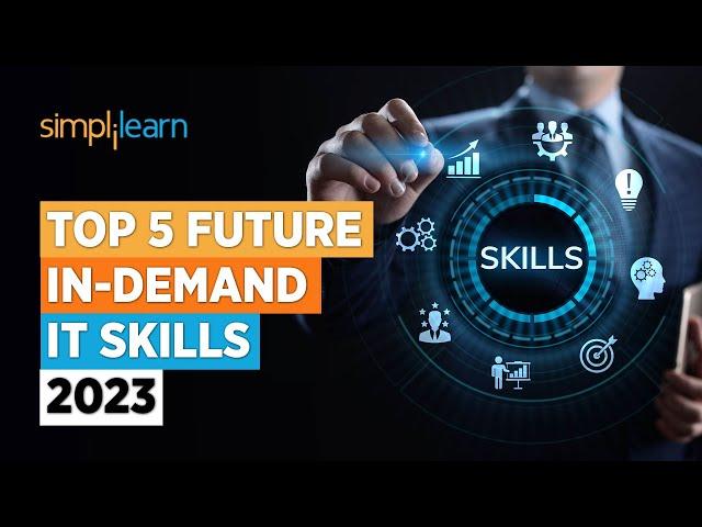 Top 5 Future In-Demand IT Skills 2023 | Top 5 IT Skills In Demand in 2023 | Simplilearn