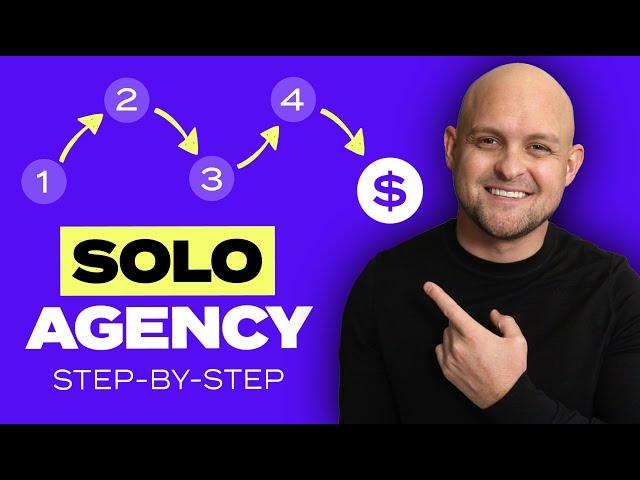 How to Start a SOLO Agency in 2024 Step-By-Step