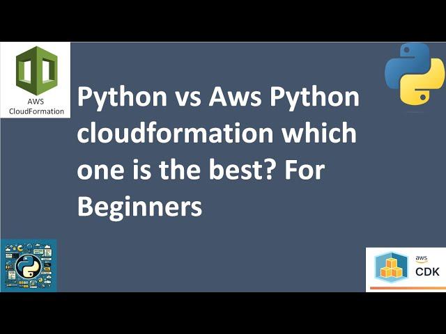 Python vs Aws Python cloudformation which one is the best?