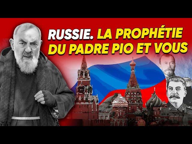 Russie. La prophétie du Padre Pio et vous