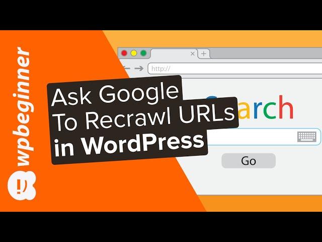 How to Ask Google to Recrawl URLs of Your WordPress Site