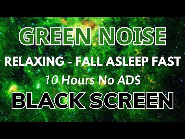 Peaceful Sleep with Green Noise - Black Screen | 10 Hours of Soothing Sounds 🟢⬛ • No ads