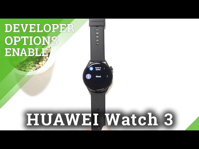 How to Enable Developer Options in HUAWEI Watch 3 – Allow Developer Features