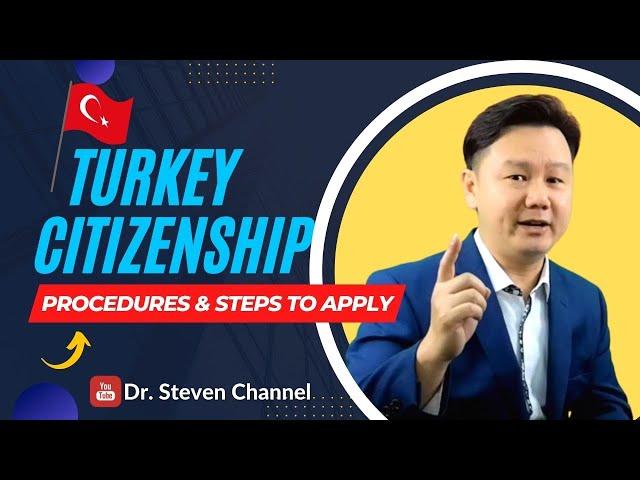 TURKEY CITIZENSHIP PROGRAM - procedures, steps & matters to be observed during application