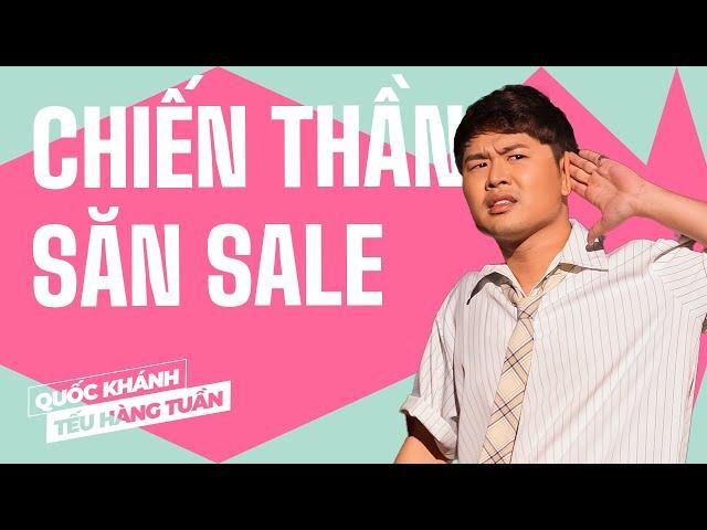 Chiến Thần Săn Sale - Quốc Khánh | Hài Độc Thoại Saigon Tếu