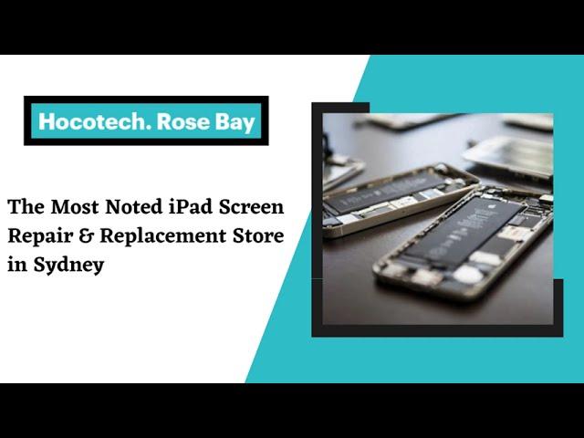 The Most Noted iPad Screen Repair & Replacement Store in Sydney