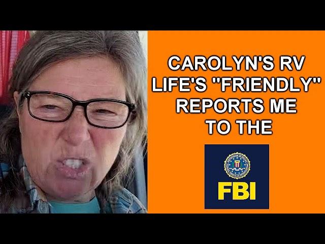 Carolyn's RV Life's "Friendly" Reports Me to FBI (Again)