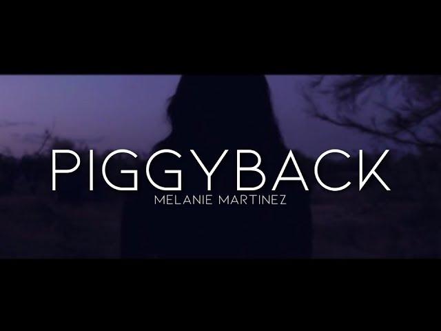 Melanie Martinez - Piggyback (Lyrics)