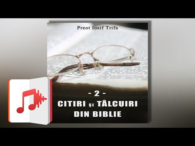 Citiri și Tâlcuiri din Biblie (partea 2) | Carte Audio | Preot IOSIF TRIFA