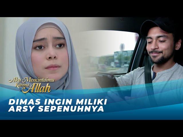 DIMAS TEROBSESI ARSY !! SEMUA CARA JAHAT DILAKUKAN | AKU MENCINTAIMU KARENA ALLAH EPS 86