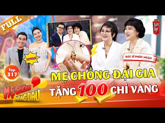 Bác sĩ Phúc Ngân làm dâu hào môn, được mẹ chồng đại gia tặng 100 chỉ vàng | Mẹ Chồng Nàng Dâu #317