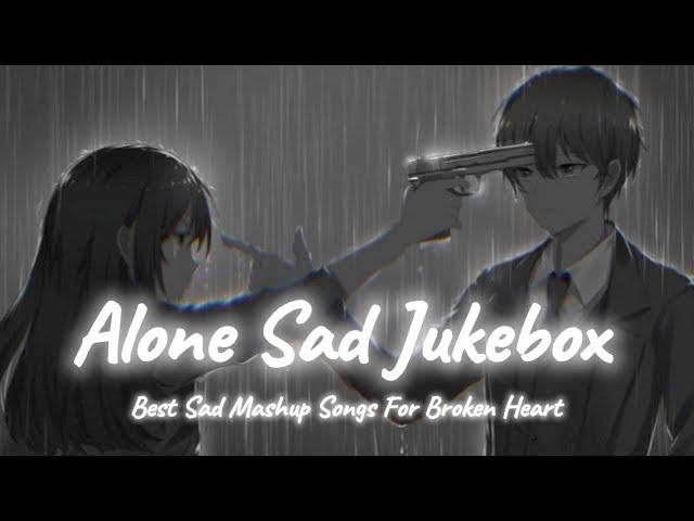 Alone Sad Songs | Sad Songs Mash-up | Night Sad Songs | LoFi Mix | SSB LOFI