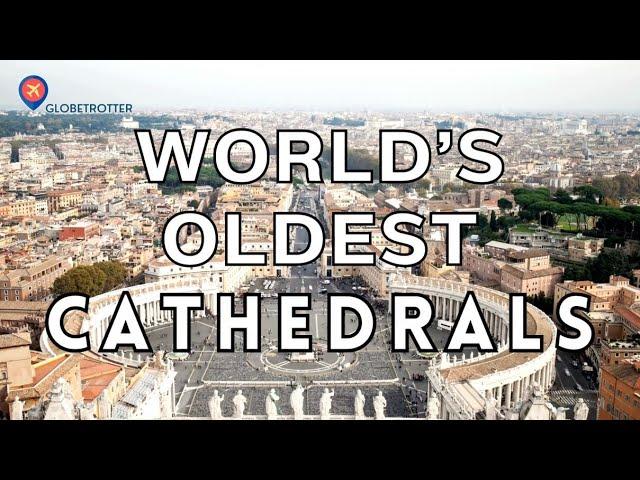 The 20 Oldest Cathedrals of the World: A Journey Through History