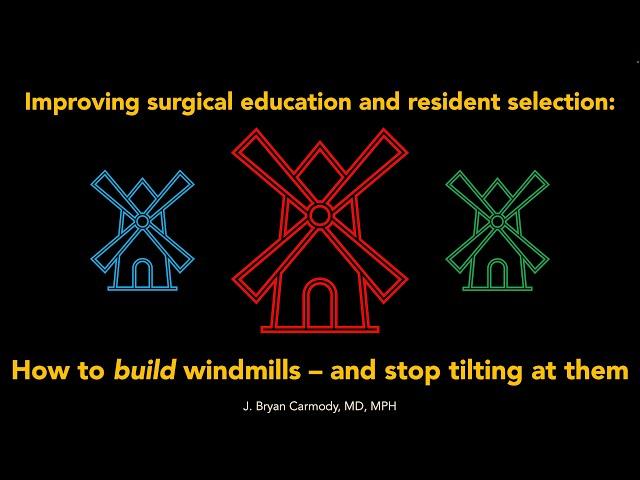 Improving Surgical Education: How to Build Windmills - and Stop Tilting at Them