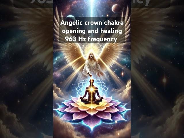 Angelic crown chakra opening activation healing #energyhealing #chakrahealingmusic #archangel #angel