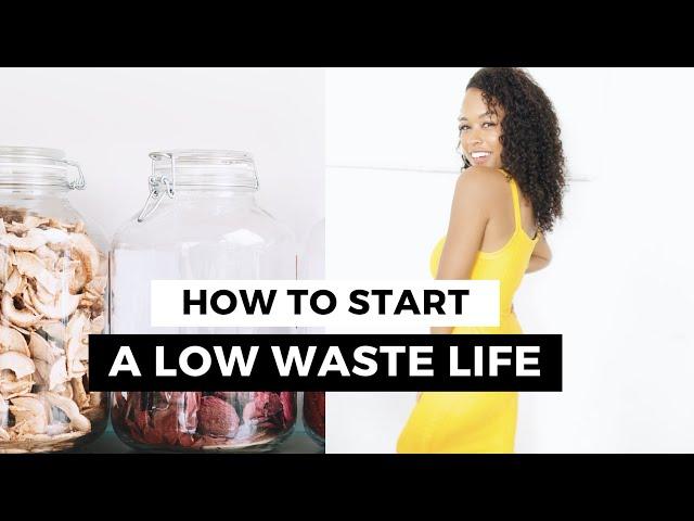 How to (ACTUALLY) Start a Low Waste Life| Sustainable Living Tips to Help You Reduce Waste