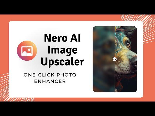 Nero AI Image Upscaler | One-Click Photo Enhancer for Windows